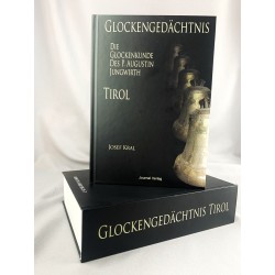 'Glockengedächtnis Tirol- Die Glockenkunde des P. Augustin Jungwirth' - Josef Kral