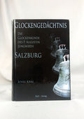 Glockengedächtnis - Die Glockenkunde des P. Augustin Jungwirth - Salzburg